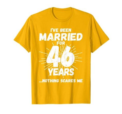 Couples Married 46 Years - Funny 46th Wedding Anniversary T-Shirt 46th Wedding Anniversary, Branded T Shirts, Wedding Anniversary, Fashion Branding, Funny, T Shirt