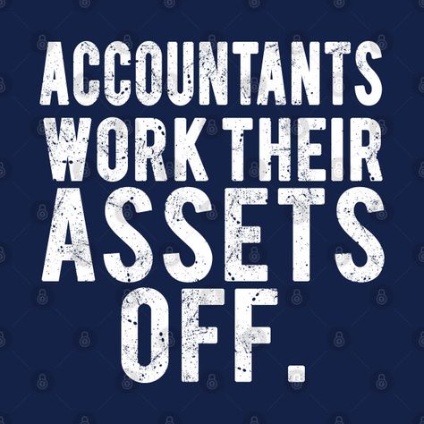 Accountants Work Their Assets Off - Accountant Quotes - Pillow | TeePublic Month End Accounting Humor, Accountant Funny Quotes, Funny Accounting Quotes Humor, Acca Accounting Quotes, Memes Accountant, Accounting Quotes Inspiration, Cpa Humor, Future Cpa, Accountant Life