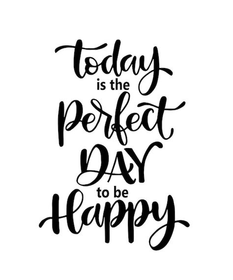 Today is the perfect day to be happy han... | Premium Vector #Freepik #vector #inspirational-poster #typography-poster #typography-background #typography-t-shirt Modern Calligraphy Quotes, Calligraphy Quotes, The Perfect Day, Book Folding, Graphic Editing, Believe In Yourself, Modern Calligraphy, To Be Happy, Life Is Short