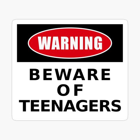 Get my art printed on awesome products. Support me at Redbubble #RBandME: https://www.redbubble.com/i/sticker/Warning-Beware-of-Teenagers-Sign-Satire-by-622Strands/136176474.EJUG5?asc=u Warning Signs Aesthetic, Teenager Birthday, Sing For You, Messy Room, Healthy Juice Recipes, Journal Aesthetic, Satire, Room Posters, Funny Signs