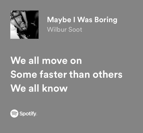 Wilbur Soot Tattoo Ideas, Ycgma Lyrics, Wilbur Soot Music, Wilbur Soot Quotes, Wilbur Soot Lyrics, Maybe I Was Boring, Lovejoy Lyrics, Wilbur Soot Aesthetic, Spotify Widgets