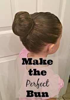 Save this for the dance recital that's coming up.  You'll need it! Make the Perfect Bun - Keeping Life Sane Dancers Bun, Make Hairstyles, Recital Hair, How To Bun, Dance Competition Hair, Ballet Hair, Ballet Hairstyles, Toddler Dance, Ballet Bun