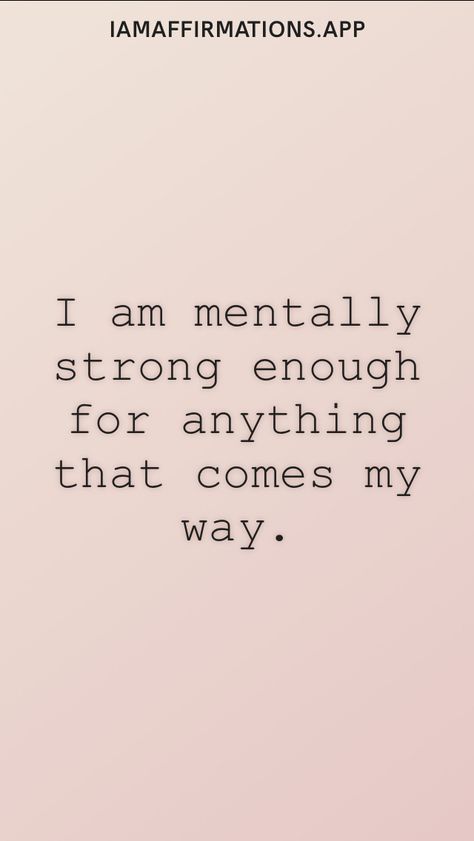 I am mentally strong enough for anything that comes my way. From the I am app: https://iamaffirmations.app/download I Am Powerful Quotes, Mentally Strong Affirmations, Mental Strength Affirmations, I’m Strong Quotes, I Am Strong Quotes, Proud Of Myself Quotes, Queen Quotes Boss, Emotionally Strong, Incredible Quote