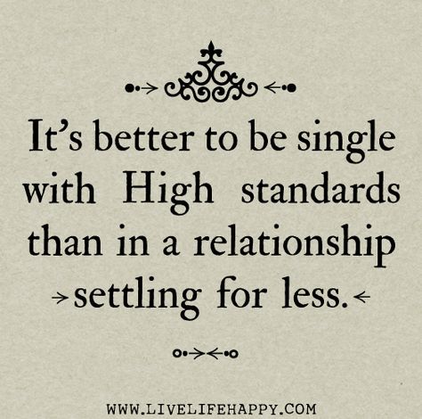 .... Now Quotes, Live Life Happy, Be Single, Life Quotes Love, In A Relationship, High Standards, Quotable Quotes, A Quote, A Relationship