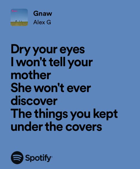 Gnaw Alex G, Alex G Song Lyrics, Harvey Alex G, Alex G Quotes, Alex G Spotify, Alex G Wallpaper, Alex G Lyrics, Alex G Aesthetic, Real Lyrics