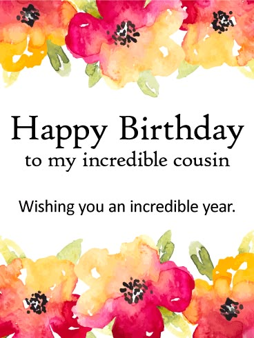 Wishing You a Incredible Year! Happy Birthday Card for Cousin: Featuring a frame of beautiful watercolor flowers, this heart warming birthday card is wonderful way to wish your cousin a year filled with love, light and laughter! Whether you've been friends forever, or have grown closer as adults, she'll be so touched that you took the time to send your best wishes on such an important day in her life. Happy Birthday Precious Friend, Happy Birthday My Special Friend, Heart Touching Birthday Wishes For Best Friend, Happy Birthday Dearest Friend, Happy Birthday My Dearest Friend, Happy Birthday Gorgeous Friend, Happy Birthday Cousin Female, Happy Birthday Special Friend, Happy Birthday Cousin