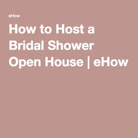 How to Host a Bridal Shower Open House | eHow House Bridal Shower Ideas, Bridal Shower Open House, Winter Shower Ideas, Bridal Shower Ideas Invitations, Shower Open, Couples Bridal Shower Invitations, Bridal Shower Favors Cheap, Wedding Open House, Bridal Shower Checklist