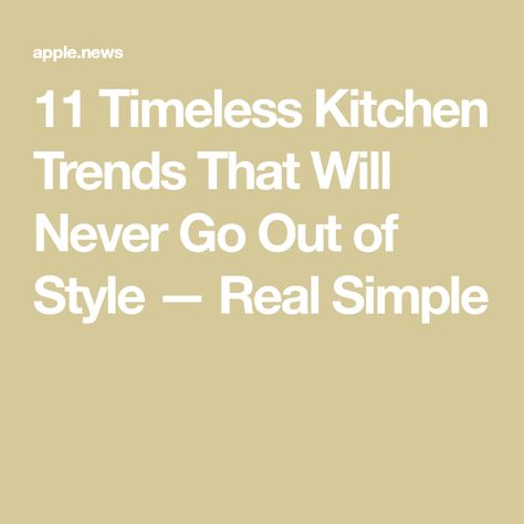 11 Timeless Kitchen Trends That Will Never Go Out of Style — Real Simple Cabinets Paint Colors, Timeless Kitchen Ideas, Timeless Kitchens, Trendy Backsplash, Timeless Kitchen Design, Classic White Kitchen, Shaker Style Cabinets, Vintage Appliances, Timeless Kitchen