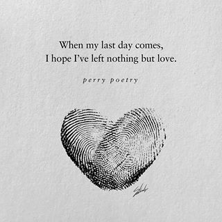 What do you hope you leave when your last day comes? Let me know below. 🖤 Art by @muhammedsalah_ Soul Mate Tattoo, Perry Poetry, Nothing But Love, Love Run, Earth Art, Here On Earth, Hopeless Romantic, What Is Love, Relationship Quotes