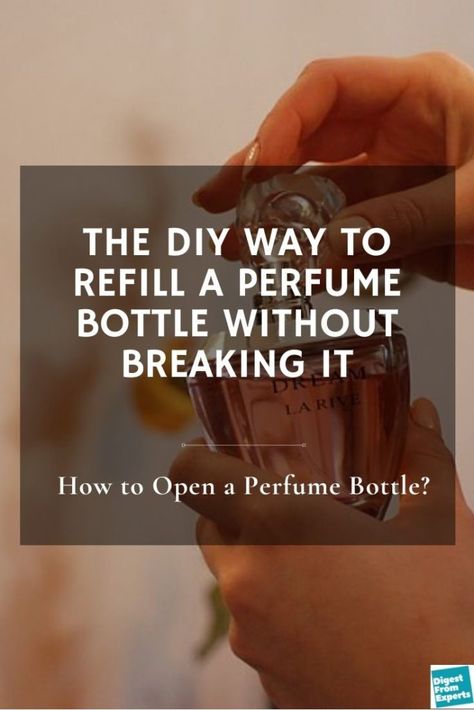 How to Open a Perfume Bottle? The DIY Way to Refill a Perfume Bottle Without Breaking It Refill Perfume Bottle, Perfume Bottle Diy, Reuse Perfume Bottles, Find New Hobbies, Coach Perfume, Decant Perfume, Chanel Perfume Bottle, Victoria's Secret Perfume, Chloe Perfume