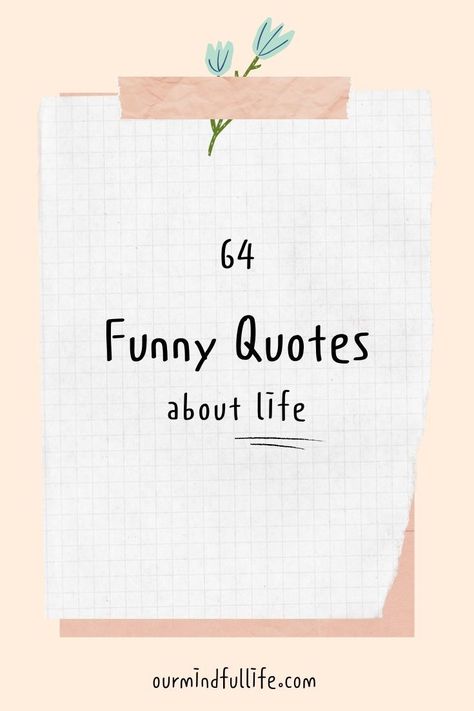 What is life? These funny life quotes with make you giggle and get you thinking. Funny Mantras To Live By, Short Funny Life Quotes, Quotes About Being Funny, Funny Life Mottos, Short Silly Quotes, Short Life Quotes To Live By Mottos, Funny Motto In Life, Fun Quotes About Life Happy, Short Funny Quotes About Life Humor