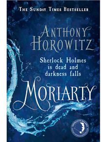 Anthony Horowitz, The Reichenbach Fall, Alex Rider, Sherlock Moriarty, Darkness Falls, James Moriarty, Arch Enemy, Conan Doyle, Arthur Conan Doyle