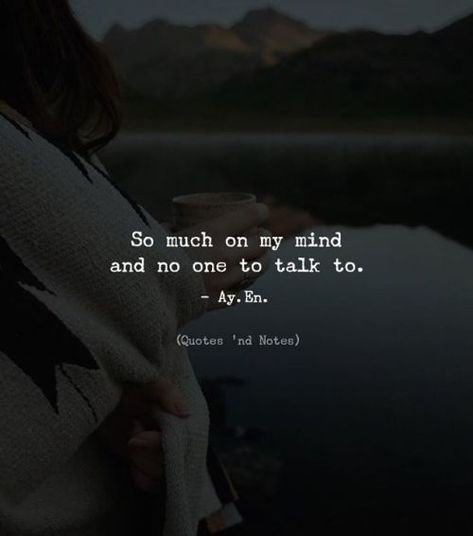 So much on my mind and no one to talk to. - Ay. En. Writes —via http://ift.tt/2eY7hg4 Lonliness Quotes, Best Friend Poems, Diary Quotes, Joker Quotes, Quotes Deep Feelings, Quotes And Notes, On My Mind, Real Life Quotes, Lesson Quotes