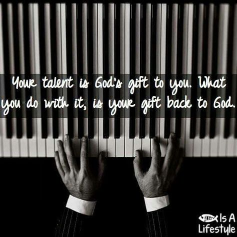 Your talent is God's gift to you. What you do with it is your gift back to God. Piano Quotes Feelings, Piano Funny, Piano Quotes, Music Quotes Deep, Player Quotes, Music Passion, Passion Quotes, Music Inspiration, Band Geek