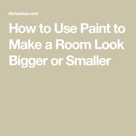 How To Make A Room Look Bigger Paint, How To Make A Big Room Feel Smaller, Wall Colors To Make Room Look Bigger, Painting Rooms To Look Bigger, How To Paint A Small Room To Look Bigger, Paint Color To Make Room Look Bigger, Colors That Make A Room Look Bigger, How To Make A Room Look Taller, Paint Colors To Make A Room Look Bigger