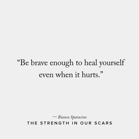 The Strength In Our Scars, Bianca Sparacino, Deep Relationship Quotes, When It Hurts, Citation Force, Quotes Distance, Being Brave, Heal Yourself, Inspirational Artwork