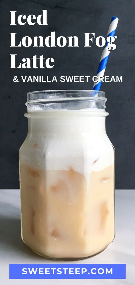 Iced London Fog Latte, Iced London Fog, Starbucks Sweet Cream, Earl Grey Tea Latte, London Fog Recipe, London Fog Latte, London Fog Tea Latte, London Fog Tea, Vanilla Sweet Cream