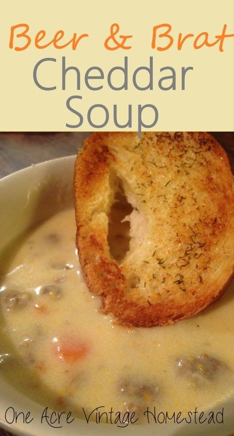 Beer Brat, Vintage Homestead, Beer Soup, Beer Bratwurst, Brats Recipes, Cheddar Soup Recipe, Bratwurst Recipes, Beer Brats, Beer Cheese Soups