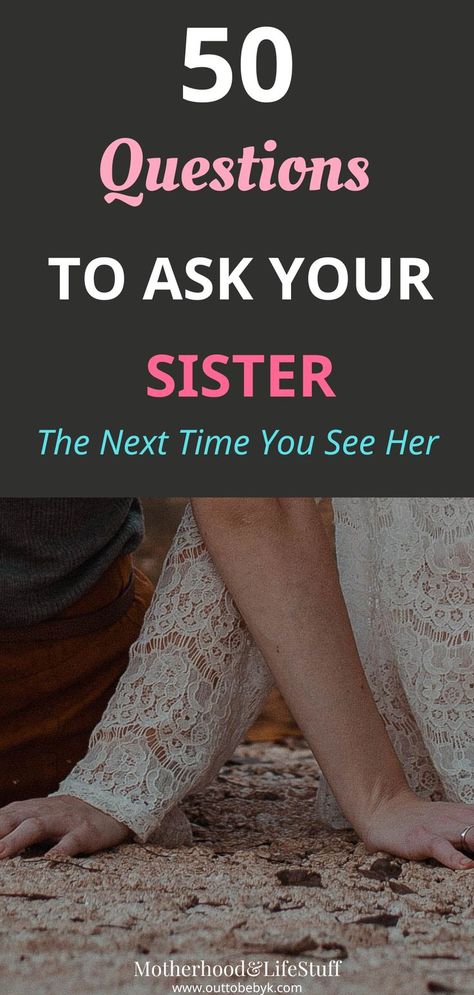 questions to ask your sister Sister Questions Game, Questions To Ask Your Sister, Sister Questions, Truth Questions To Ask, Questions To Ask People, 50 Questions To Ask, Boyfriend Questions, 100 Questions To Ask, Truth Or Truth Questions