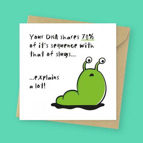 Slug DNA funny Birthday card // rude card for her, for him, for gardener, for mum, for dad, for brother, for sister, for friend Birthday Card Ideas For Sister Funny, Funny Birthday Cards For Brother, For Brother, Cards For Brother, Sister Birthday Card Funny, Birthday Cards For Brother, Rude Birthday Cards, Flower Birthday Cards, Sister Birthday Card