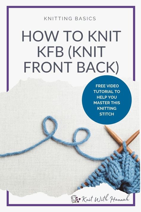 Wondering what the abbreviation KFB means in your knitting pattern? Learn how to easily increase your stitches with the knitting technique Knit Front and Back (KFB) and how to knit the KFB stitch. You'll learn how to knit KFB with this step by step video tutorial from Knit With Hannah, showing you how to knit the easy way. Watch now and master this knitting stitch! beginners knitting tutorials | knitting basics | basic knitting stitches Knit Front And Back, How Do You Knit, Basic Knitting, Knitting Abbreviations, Knitting Hacks, Knitting Stitches Tutorial, Easy Knitting Projects, Knitting Basics, Knitting Tutorials