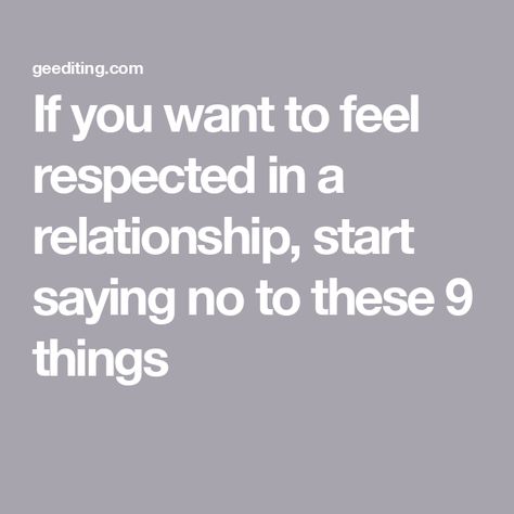 If you want to feel respected in a relationship, start saying no to these 9 things New Start Quotes, Save Relationship, I Deserve Better, Feeling Unwanted, In Relationship, Keep The Peace, Saying No, You Deserve Better, Making Excuses