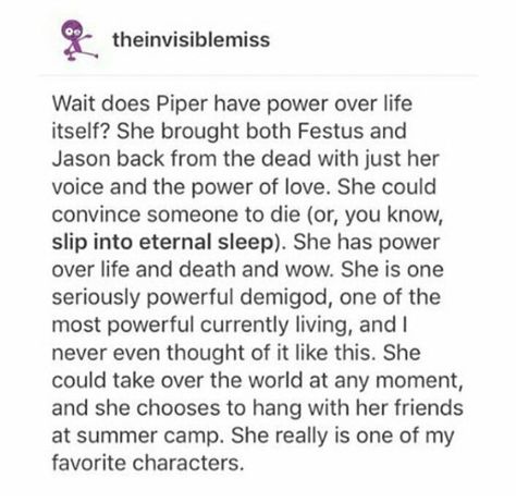 Piper is badass! Rick Riordan Series, Percy Jackson Head Canon, God Goddess, Piper Mclean, Jason Grace, Trials Of Apollo, Magnus Chase, Kane Chronicles, Annabeth Chase