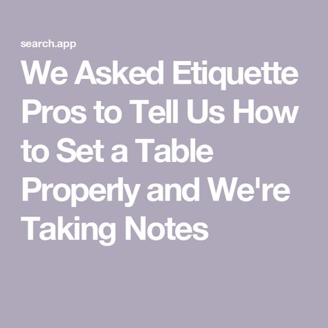 We Asked Etiquette Pros to Tell Us How to Set a Table Properly and We're Taking Notes Set A Table, Taking Notes, Note Taking, Table Setting, To Tell, A Table, Table Settings