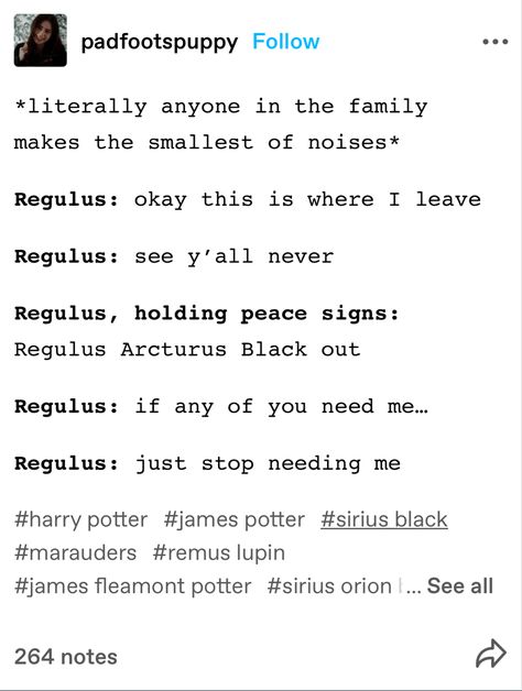 Regulus Quotes, Marauders Tumblr Posts, James X Regulus Headcannons, James And Regulus Headcannons, Trans Regulus Black Headcannons, Regulus And Harry, Regulus Black Incorrect Quotes, Regulus Black Kin, Marauders Era Headcannons