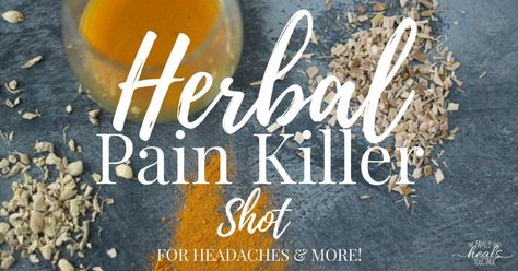 Herbal Pain Killer Shot for Headaches & More: Stop Taking NSAIDS! Low Energy Remedies, Tiredness Remedies, Natural Pain Killers, For Headaches, Cold And Cough Remedies, Natural Headache Remedies, Stop Overeating, Allergy Remedies, Holistic Health Remedies