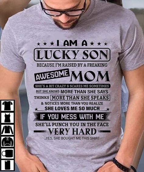 Son Shirt I'm A Lucky Son Raised By A Freaking Awesome Mom Great present from mum, mommy, mother to their beloved son for his birthday, Christmas or Fathers Day gift idea. The elegant quote "I'm A Lucky Son Because I'm Raised By A Freaking Awesome Mom. She's A Bit Crazy & Scares Me Somet... #apparel #family #kids #funny #kids #momson #son Crazy Mom, Amazing Girlfriend, Family Tees, Son In Law, Freaking Awesome, Mother In Law, I Am Scared, Mom Humor, Best Mom