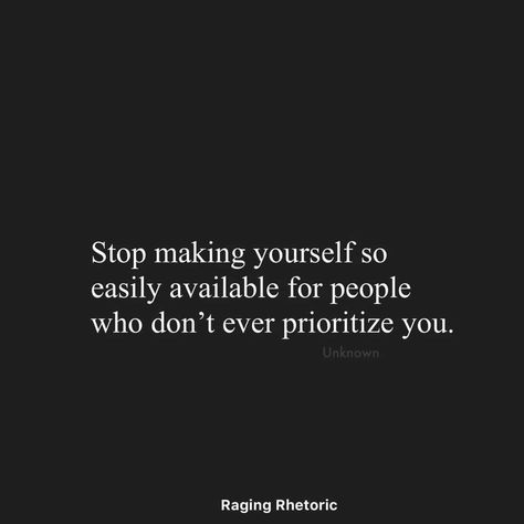 Stop Being Available, Stop Caring Quotes, Take Care Of Yourself Quotes, Priorities Quotes, Nothing Left To Say, Find A Boyfriend, Giving Quotes, Get A Boyfriend, Dope Quotes