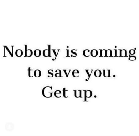 Seize control of your life with this stark reminder: 'Nobody is coming to save you. Get up.' Add this powerful call-to-action to your Pinterest board to kindle a fire of self-reliance and determination within you. Ideal for your motivational quotes collection, this simple yet impactful statement encourages you to take charge and rise to the challenges you face. #SelfReliance #Empowerment #TakeAction #LifeQuotes #Motivation #GetUpAndGo more in telegram Quotes About Self Reliance, Impact Quotes Inspirational, Take Charge Of Your Life Quotes, Reinvention Quotes, Take Action Quotes Motivation, Self Reliance Quotes, Resonating Quotes, Powerful Motivational Quotes For Success, Action Board