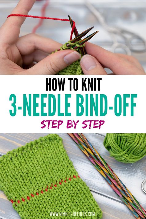 How to knit the three-needle bind-off. Step by step tutorial with video instructions for beginners to join two knitted pieces without seaming Nimble Needles, Easy Poncho Knitting Pattern, Advanced Knitting Techniques, 3 Needle Bind Off, Casting Off Knitting, Bind Off Knitting, Cast On Knitting, Loom Crochet, Advanced Knitting