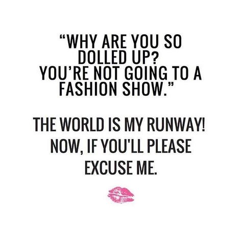 OH YES! So make way for the world is my runway. #slay #makeupquotes Makeup Artist Quotes, Makeup Quotes Funny, Makeup Memes, Artist Quotes, Makeup Quotes, Up Quotes, Foundation Powder, Instagram Makeup, Lash Glue