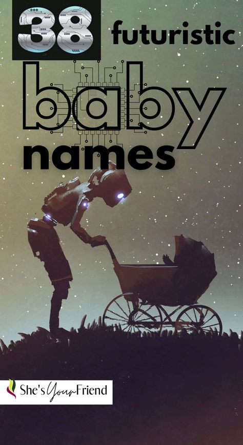 a robot pushing a baby stroller with text overlay that reads 38 futuristic baby names Scifi Names, Edgy Girl Names, Futuristic Names, Powerful Boy Names, Edgy Names, Strong Girl Names, Cute Baby Boy Names, Space Names, Mom Gift Guide