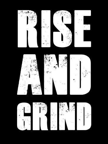 size: 12x9in Art Print: Rise and Grind by NaxArt : Rise And Grind Quotes, Grind Quotes, I Miss You Quotes For Him, Missing You Quotes For Him, Rise And Grind, Woodwork Ideas, Rise N Grind, I Miss You Quotes, Hustle Quotes