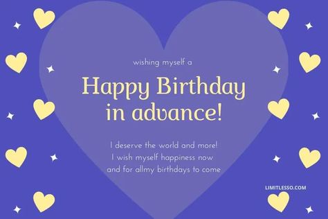 Wishing Myself… Happy Birthday in Advance to Me in 2022 In Advance Birthday Wishes To Myself, In Advance Birthday Wishes, Happy Birthday In Advance, Advance Birthday Wishes, Advance Happy Birthday Wishes, Tomorrow Is My Birthday, Advance Happy Birthday, Wish You Happy Birthday, Miss You Mom