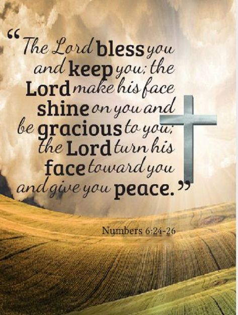 Numbers 6:24-26 NIV  24 “The Lord bless you and keep you; 25 the Lord make his face shine on you and be gracious to you; 26 the Lord turn his face toward you and give you peace.” A Bible Verse, Prayer Scriptures, Favorite Bible Verses, A Hill, Prayer Quotes, Religious Quotes, Scripture Quotes, Verse Quotes, Bible Inspiration