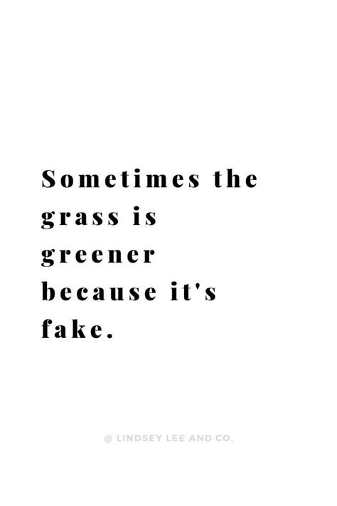 sometimes the grass is greener because its fake. The Grass Is Greener Quotes, The Grass Is Greener Where You Water It, Fruit Chia Seed Pudding, Quotes Good Vibes, Fake Quotes, The Grass Is Greener, Grass Is Greener, Green Quotes, Good Vibes Quotes