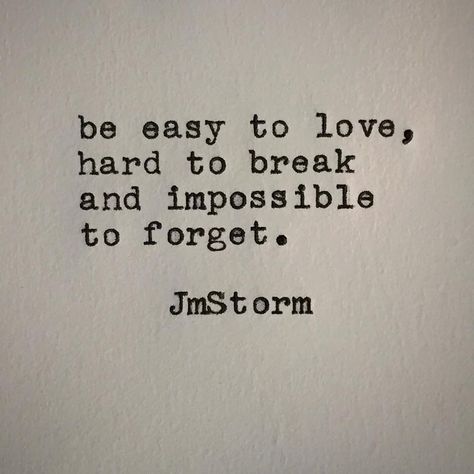 Be unforgettable. In My Head volumes l and ll are available through Amazon, Barnes&Noble and Book Depository. #jmstorm #jmstormquotes… Greatest Love Quotes, Jm Storm Quotes, Be Unforgettable, Great Love Quotes, Wanderlust Tattoo, Unforgettable Quotes, Greatest Love, Easy To Love, Great Love