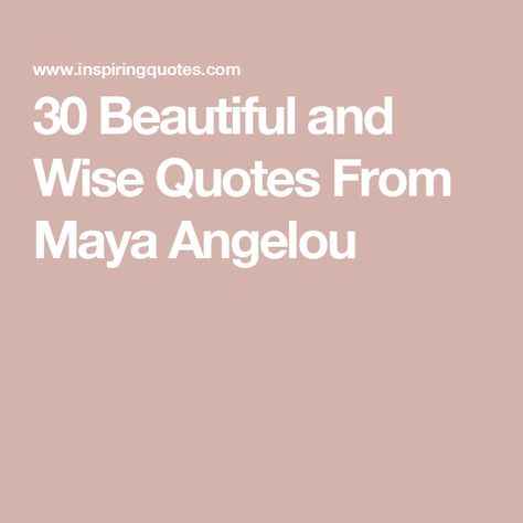 30 Beautiful and Wise Quotes From Maya Angelou Maya Angelou Quotes Life, Quotes From Maya Angelou, Phenomenal Woman Maya Angelou, Maya Angelou Quotes Strength, Maya Angelou Love Quotes, Maya Angelou Inspirational Quotes, Disrespect Quotes, Maya Angelou Poems, Maya Angelo