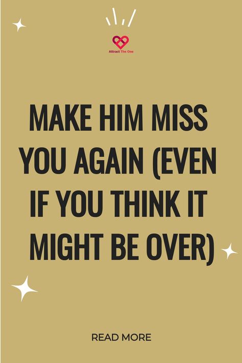 Inspirational quote on a beige background reading "Make him miss you again (even if you think it might be over)" with a decorative heart symbol at the top and a prompt to "Read More" at the bottom. How To Make Him Realize His Mistake, Try To Forget You Quotes, Motivation Quotes For Breakups, Things To Say After A Breakup, Frustrated Quotes Relationships Feelings, You Lost Her Quotes Relationships, Can't Stop Thinking About You Quotes, Reminisce Quotes, How To Get Him To Think About You