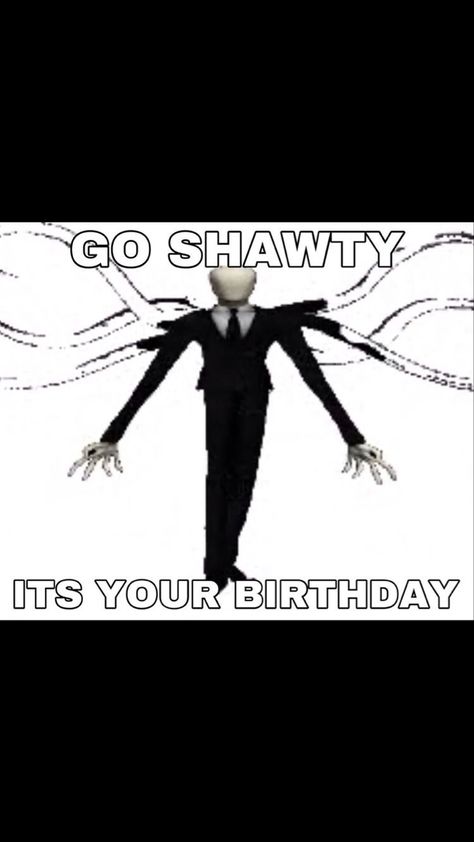 Hey Shawty Its Your Birthday, Goofy Ahh Birthday Cards, Go Shawty Its Your Birthday Meme, Go Shawty Its Your Birthday, Birthday Eve, Goofy Ahh, Dark Memes, Birthday Meme, Art House