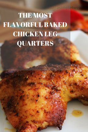 Baked Chicken Quarters, Baked Chicken Leg Quarters, Flavorful Baked Chicken, Chicken Quarter Recipes, Chicken Leg Quarter Recipes, Leg Quarters, Chicken Leg Quarters, Chicken Leg Recipes, Oven Baked Chicken