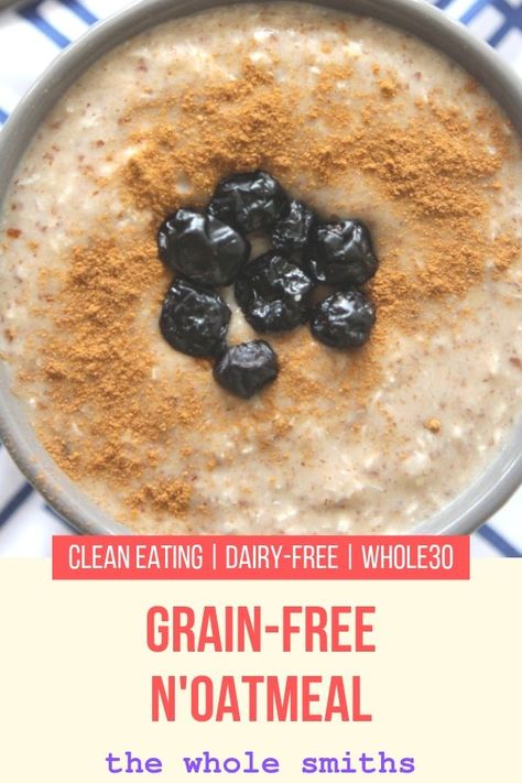 Grain-Free No'tmeal - the Whole Smiths Paleo Oatmeal, Sugar Detox Recipes, Grain Free Breakfast, Detox Breakfast, Paleo Recipes Breakfast, Whole 30 Breakfast, Grain Free Recipes, Paleo Breakfast, Vegan Breakfast Recipes