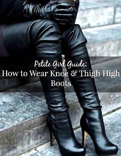 Petite Girl Guide: How to Look Taller in Knee & Thigh High Boots - The Style Contour Thigh High Boots For Petite Women, Knee High Boots Petite, Knee High Boots For Petite Women, Styling Thigh High Boots, High Black Boots Outfit, Petite Knee High Boots, Outfit For Short Women, How To Style Knee High Boots, Boots For Petite Women