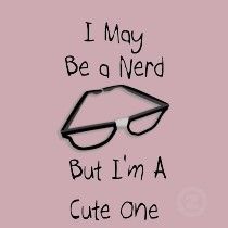 Nerdy and cute! Nerdy Senior Quotes, Nerdy Girl Aesthetic, Nerd I Prefer The Term More Intelligent Than You, I Heart Nerds Shirt, Nerdy Girl Quotes, Nerdy Memes Hilarious, Talk Nerdy To Me, Nerd Girl Problems, Slender Man