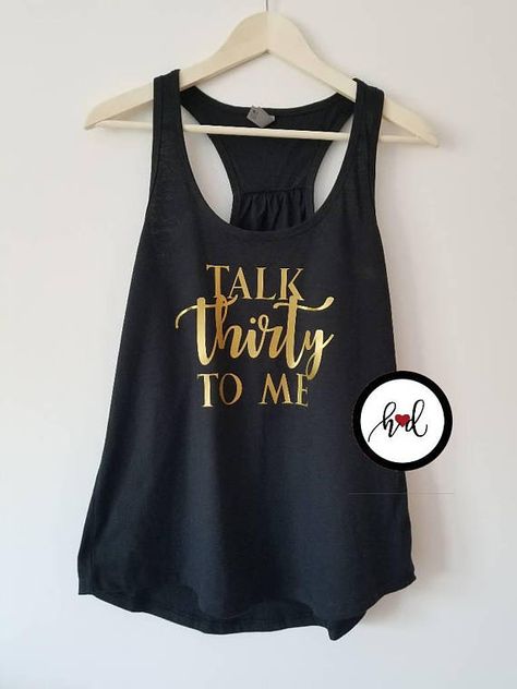 Talk Thirty To Me, Thirty Flirty And Thriving, Humor Birthday, 30th Birthday Shirts, 30th Party, Thirty Birthday, Dirty Thirty, 30th Bday, Birthday Cakes For Women