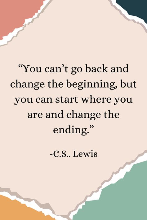 “You can’t go back and change the beginning, but you can start where you are and change the ending.” - C.S. Lewis  #think     #C.S.Lewis #future #change #inspiring #encouraging #read #quote You Can’t Go Back And Change The Beginning Quote, Can Lewis Quotes, C.s. Lewis Quotes, C.s. Lewis, Life Principles, C S Lewis Quote, Lewis Quotes, Arise And Shine, Cs Lewis Quotes